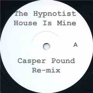 The Hypnotist - House Is Mine (Caspar Pound Remix)
