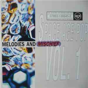 Various - Space Age Pop Vol. 1 (Melodies And Mischief)