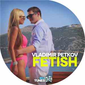 Vladimir Petkov - Fetish