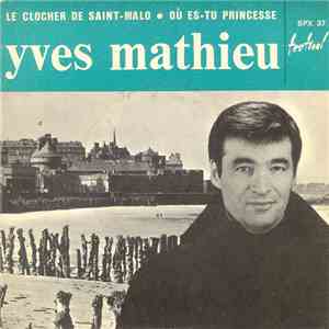 Yves Mathieu - Le Clocher De Saint-Malo / Où Es-Tu Princesse?