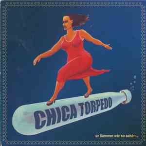 Chica Torpedo - Dr Summer Wär So Schön...
