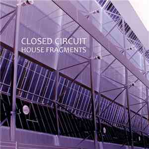 Closed Circuit - House Fragments
