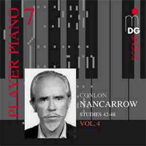 Conlon Nancarrow - Player Piano 7 • Vol. 4: Studies 42-48