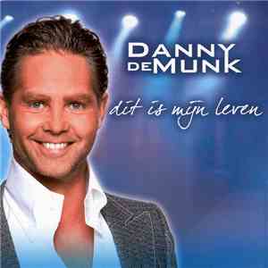 Danny de Munk - Dit Is Mijn Leven