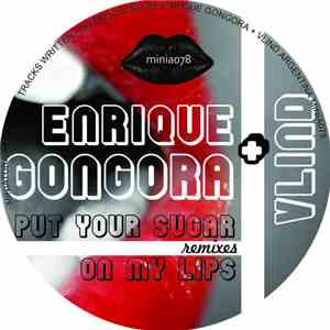 Enrique Gongora And Vlind - Put Your Sugar On My Lips (Remixes)