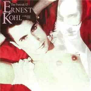 Ernest Kohl - The Portrait Of Ernest Kohl Volume One