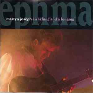 Martyn Joseph - An Aching And A Longing