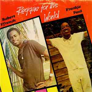 Robert Ffrench / Frankie Paul - Reggae For The World