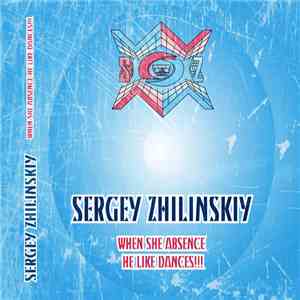 Sergey Zhilinskiy - When She Absence He Like Dances!!!