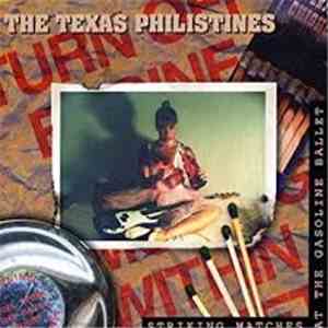 The Texas Philistines - Striking Matches At The Gasoline Ballet