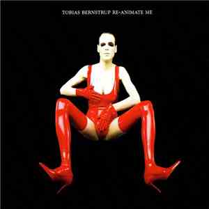 Tobias Bernstrup - Re-Animate Me