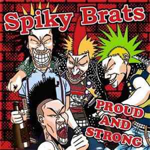 Spiky Brats - Proud And Strong