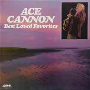 Ace Cannon - Best Loved Favorites