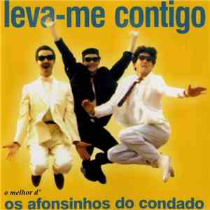 Afonsinhos Do Condado - Leva-me Contigo - O Melhor D'Os Afonsinhos Do Condado