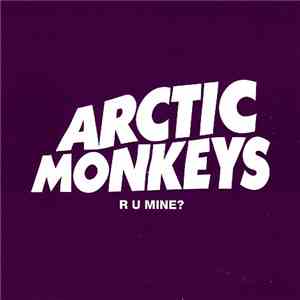 Arctic Monkeys - R U Mine?
