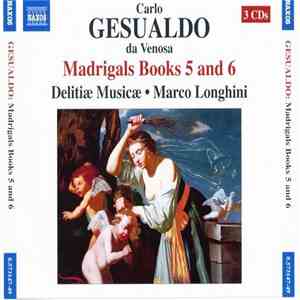 Carlo Gesualdo, Delitiæ Musicae, Marco Longhini  - Madrigals, Books 5 and 6