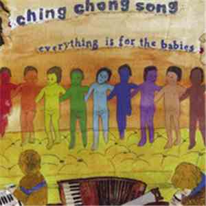 Ching Chong Song - Everything Is For The Babies