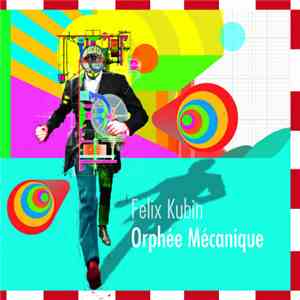 Felix Kubin - Orphée Mécanique