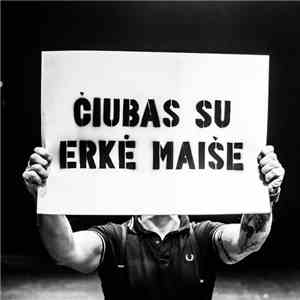 Čiubas Su Erkė Maiše - Kelio Atgal Nėra