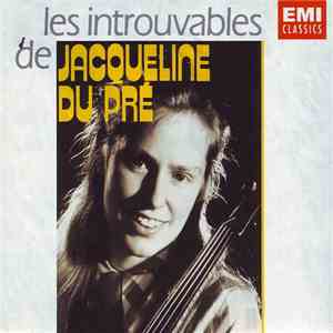 Jacqueline Du Pré - Les Introuvables De Jacqueline Du Pré