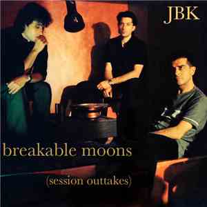 JBK - Breakable Moons (Session Outtakes)