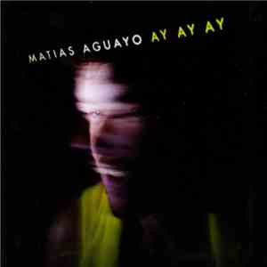 Matias Aguayo - Ay Ay Ay