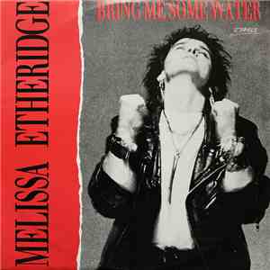 Melissa Etheridge - Bring Me Some Water