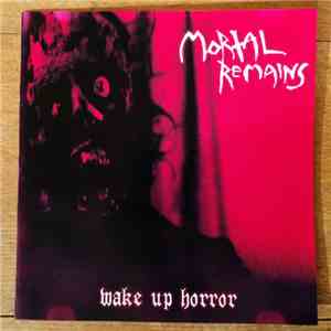 Mortal Remains - Wake Up Horror