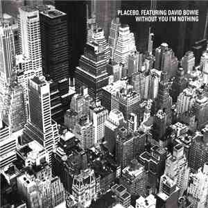 Placebo Featuring David Bowie - Without You I'm Nothing