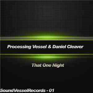 Processing Vessel, Daniel Cleaver - That One Night