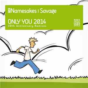 The Namesakes  Meets Savage - Only You 2014 (30th Anniversary Remixes)