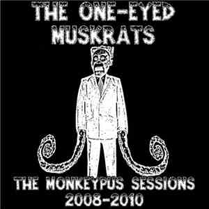 The One-Eyed Muskrats - The Monkeypus Sessions 2008 - 2010