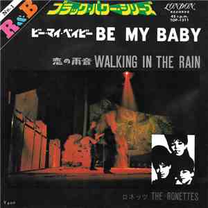 The Ronettes = ロネッツ - Be My Baby = ビー・マイ・ベイビー / Walking In The Rain = 恋の雨音