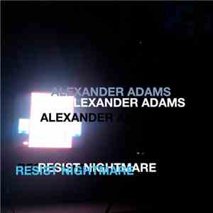 Alexander Adams - Resist Nightmare