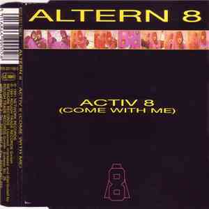 Altern 8 - Activ 8 (Come With Me)