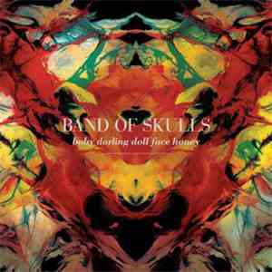 Band Of Skulls - Baby Darling Doll Face Honey