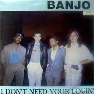 Banjo  - I Don't Need Your Lovin'