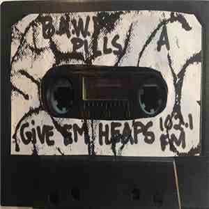 B.A.W.F. Pills - Give Em Heaps 102.1 FM
