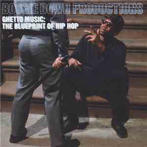 Boogie Down Productions - Ghetto Music: The Blueprint Of Hip Hop