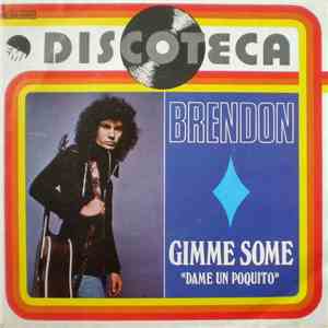 Brendon  - Gimme Some = Dame Un Poquito