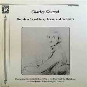 Charles Gounod / Chorus Of The Church Of The Madeleine, Instrumental Ensemble Of The Church Of The Madeleine, Joachim Havard De La Montagne - Requiem For Soloists, Chorus, And Orchestra