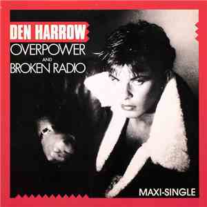 Den Harrow - Overpower / Broken Radio