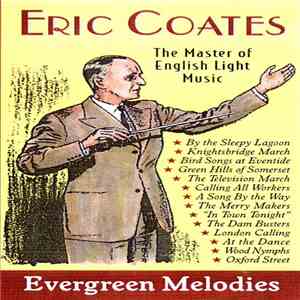 Eric Coates - Evergreen Melodies: Eric Coates
