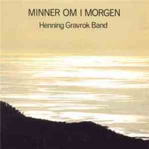 Henning Gravrok Band - Minner Om I Morgen