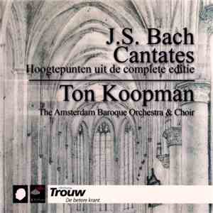 J.S. Bach - Ton Koopman, The Amsterdam Baroque Orchestra & Choir - Cantates - Hoogtepunten Uit De Complete Editie