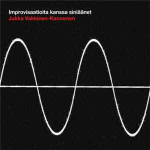 Jukka Vakkinen-Kannonen - Improvisaatioita Kanssa Siniäänet