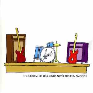 Linus  - The Course Of True Linus Never Did Run Smooth