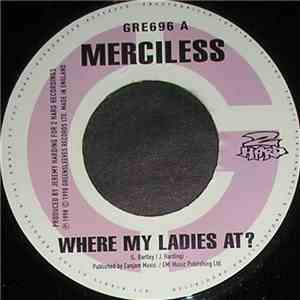 Merciless - Where My Ladies At ?