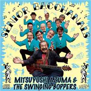 Mitsuyoshi Azuma & The Swinging Boppers - Senior Bacchanals