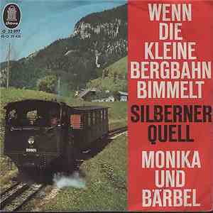 Monika und Bärbel - Wenn Die Kleine Bergbahn Bimmelt / Silberner Quell